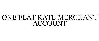 ONE FLAT RATE MERCHANT ACCOUNT