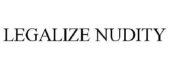 LEGALIZE NUDITY