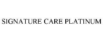 SIGNATURE CARE PLATINUM