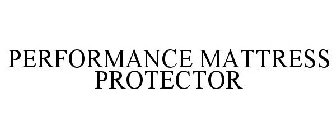 PERFORMANCE MATTRESS PROTECTOR