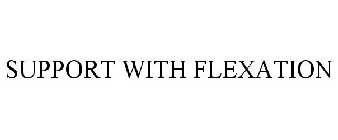 SUPPORT WITH FLEXATION