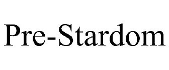 PRE-STARDOM