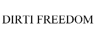 DIRTI FREEDOM