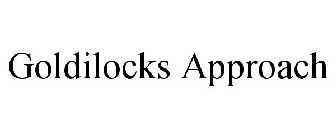 GOLDILOCKS APPROACH