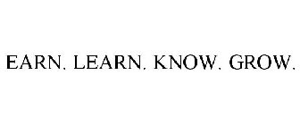 EARN. LEARN. KNOW. GROW.