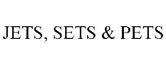 JETS, SETS & PETS