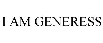 I AM GENERESS
