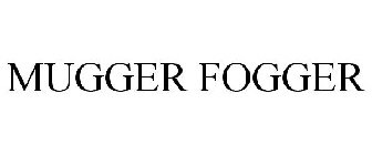 MUGGER FOGGER