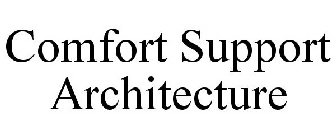 COMFORT SUPPORT ARCHITECTURE