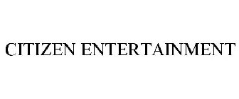 CITIZEN ENTERTAINMENT
