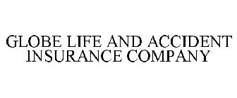 GLOBE LIFE AND ACCIDENT INSURANCE COMPANY