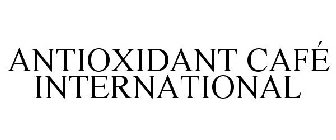 ANTIOXIDANT CAFÉ INTERNATIONAL