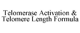 TELOMERASE ACTIVATION & TELOMERE LENGTHFORMULA