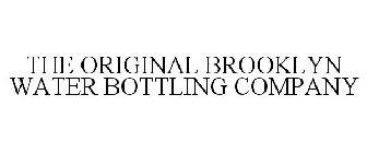 THE ORIGINAL BROOKLYN WATER BOTTLING COMPANY