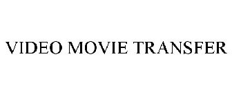 VIDEO MOVIE TRANSFER