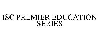 ISC PREMIER EDUCATION SERIES