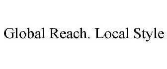 GLOBAL REACH. LOCAL STYLE