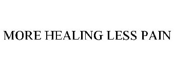 MORE HEALING LESS PAIN