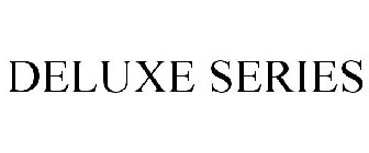 DELUXE SERIES