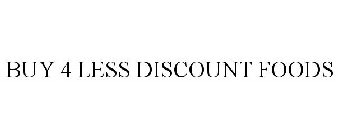 BUY 4 LESS DISCOUNT FOODS