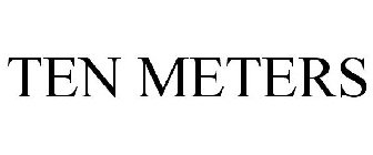 TEN METERS