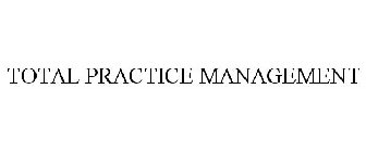 TOTAL PRACTICE MANAGEMENT