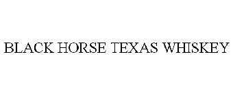 BLACK HORSE TEXAS WHISKEY