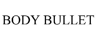 BODY BULLET