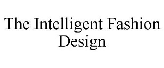 THE INTELLIGENT FASHION DESIGN