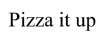 PIZZA IT UP