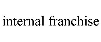 INTERNAL FRANCHISE