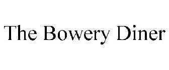 THE BOWERY DINER