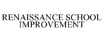 RENAISSANCE SCHOOL IMPROVEMENT