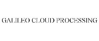 GALILEO CLOUD PROCESSING