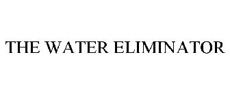 THE WATER ELIMINATOR