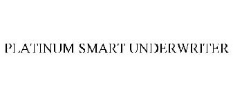 PLATINUM SMART UNDERWRITER