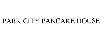 PARK CITY PANCAKE HOUSE