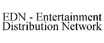 EDN - ENTERTAINMENT DISTRIBUTION NETWORK