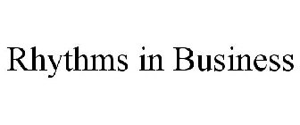 RHYTHMS IN BUSINESS