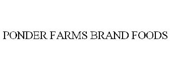 PONDER FARMS BRAND FOODS