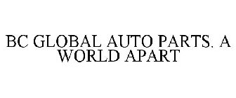 BC GLOBAL AUTO PARTS. A WORLD APART