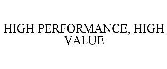 HIGH PERFORMANCE, HIGH VALUE