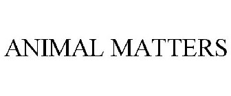 ANIMAL MATTERS
