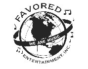 FAVORED ENTERTAINMENT, INC. WE ARE MUSIC