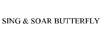 SING & SOAR BUTTERFLY