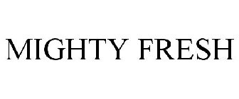 MIGHTY FRESH