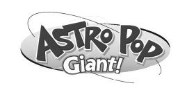 ASTRO POP GIANT!