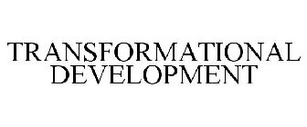 TRANSFORMATIONAL DEVELOPMENT