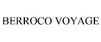 BERROCO VOYAGE