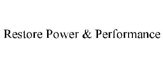 RESTORE POWER & PERFORMANCE